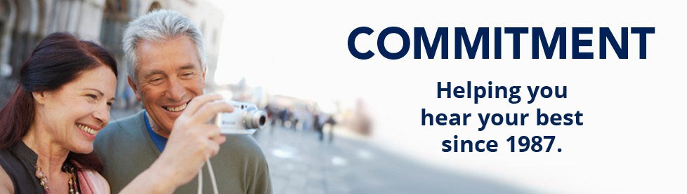 Commitment - helping you hear your best since 1987.